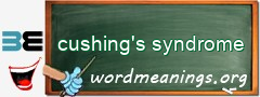 WordMeaning blackboard for cushing's syndrome